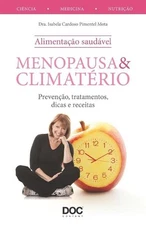 Menopausa E Climatrio: Preven??o, Tratamentos, Dicas E Receitas by Isabela Cardo