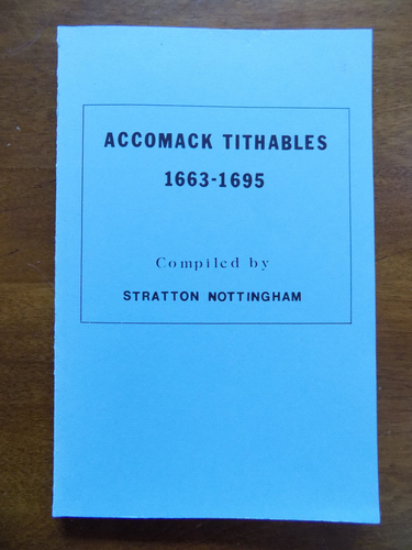 Accomack Tithables 1663-1695 Compiled by Stratton Nottingham Reprint 1987