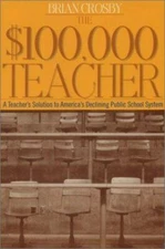 The $100,000 Teacher: A Teacher's Solution to America's Declining Public School
