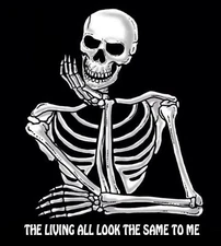 THE LIVING ALL LOOK THE SAME TO ME FUNNY SKELETON SKULL SWEATSHIRT SJ10