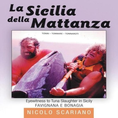 La Sicilia della Mattanza Eyewitness to Tuna Slaughter in Sicily