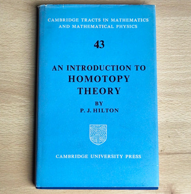 Cambridge University Press An Introduction to Homotopy Theory P.J. Hilton (1953)