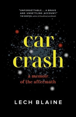 Car Crash: A Memoir of the Aftermath by Lech Blaine (English) Paperback Book