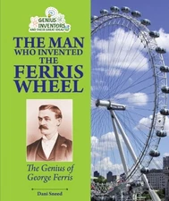 The Man Who Invented the Ferris Wheel: ..., Sneed, Dani
