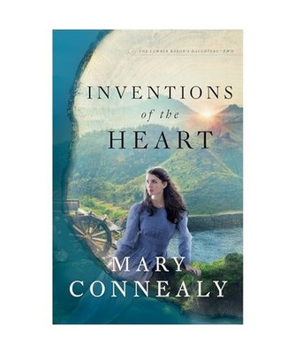 Inventions of the Heart [The Lumber Baron's Daughters, 2], Connealy, Mary