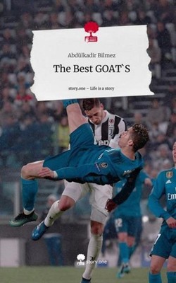 The Best GOAT`S. Life is a Story - story.one Abdülkadir Bilmez