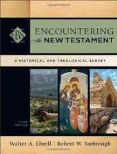 ENCOUNTERING THE NEW TESTAMENT: A HISTORICAL AND By Walter A. Elwell & Robert W.