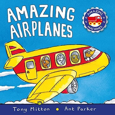 Amazing Airplanes (Amazing Machines),Tony Mitton, Ant Parker