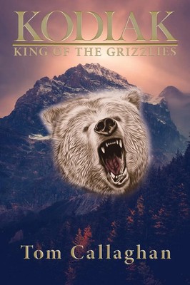 Kodiak | King of the Grizzlies | Tom Callaghan | Englisch | Taschenbuch | 2020