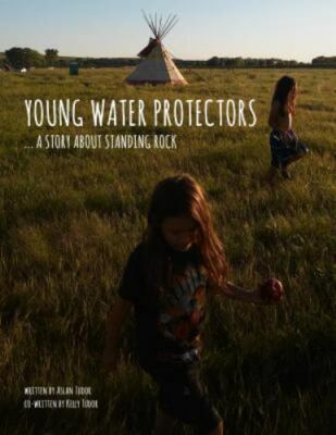 Young Water Protectors: A Story About Standing Rock (Young Native Boy Series), T