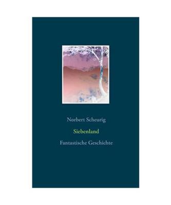 Siebenland: Fantastische Geschichte, Norbert Scheurig | eBay
