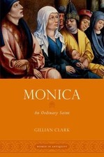 Monica: An Ordinary Saint (Women in Antiquity... 9780199988396 by Clark, Gillian