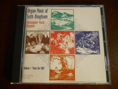 Organ Music of Seth Bingham Vol 1 UNTO THE HILLS Christopher Marks RAVEN CD NMnt