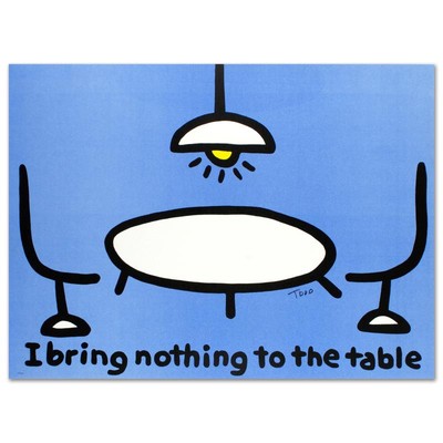 I Bring Nothing zu Den Tisch Limitierte Edition Lithographie Todd Goldman #' D