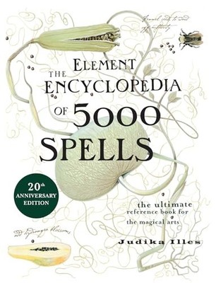 The Element Encyclopedia of 5000 Spells: The Ultima... by Illes, Judika Hardback