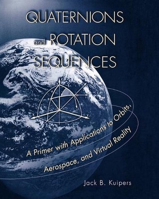 Quaternions and Rotation Sequences: A Primer with Applications to Orbits, Aerosp