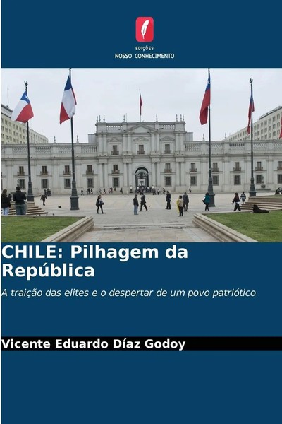 Vicente Eduardo DíAz Godoy | Chile: Pilhagem Da RepúBlica | Taschenbuch (2025)-image
