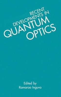 Recent Developments in Quantum Optics - 9781461362753