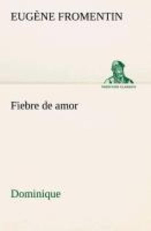 Thumbnail - Fiebre De Amor (dominique) | Eugène Fromentin | Taschenbuch |