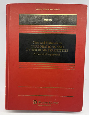 Cases & Materials on Corporations & Other Business Entities:A Practical Approach