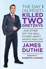 The Day I (Almost) Killed Two Gretzkys - paperback Duthie, James