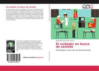 El Cuidador En Busca De Sentido Estrategias Y TéCnicas De Afrontamiento Silvera