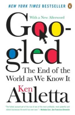 Googled: The End of the World As We Know It - Paperback By Auletta, Ken - GOOD