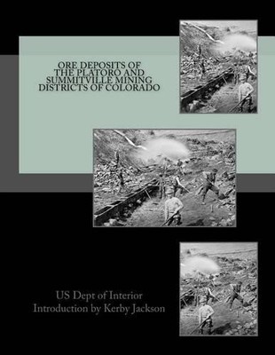 Us Dept of Inte Ore Deposits of the Platoro and Summitville Mining D (Paperback)