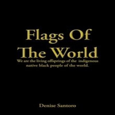 Flags of the World We Are the Living Offsprings of the Indigenous