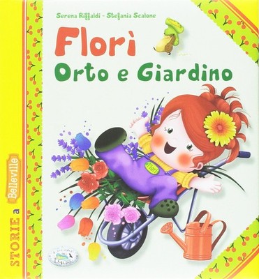 Serena Riffaldi Stefania Scalo Florì orto e giardino. Ediz. illustra (Hardback)