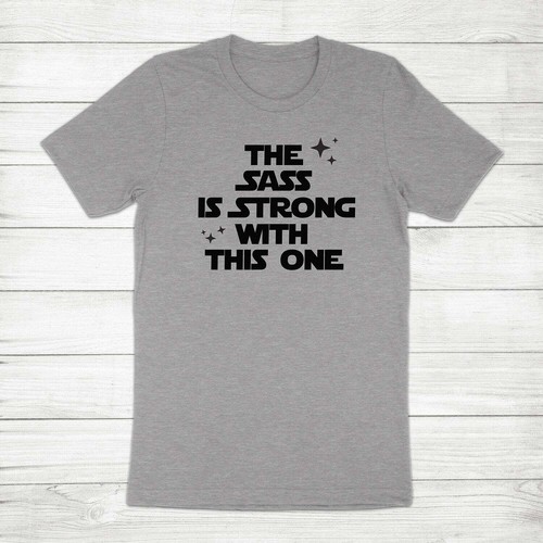The Sass is Strong with This One Star Wars Galaxy's Edge Jedi Unisex Tee T-Shirt - Picture 6 of 13