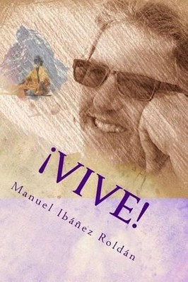 Vive!: ?Tienes algo mejor que hacer? by Manuel Ibanez Roldan (Spanish) Paperback