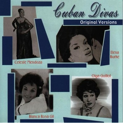CELESTE MENDOZA ELENA BURKE BLANCA ROSA GIL OLGA GUILLOT - Cuban Divas - CD