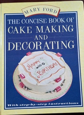 Cake Making And Decorating, The Concise Book Of