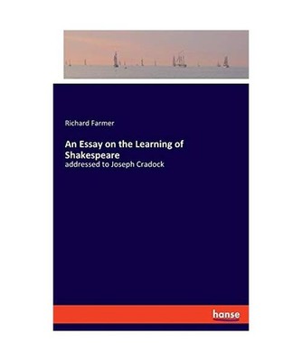 An Essay on the Learning of Shakespeare: addressed to Joseph Cradock: addressed 