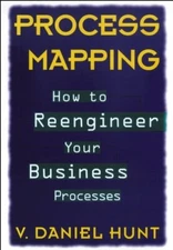Process Mapping: How to Reengineer Your Business Processes By V.