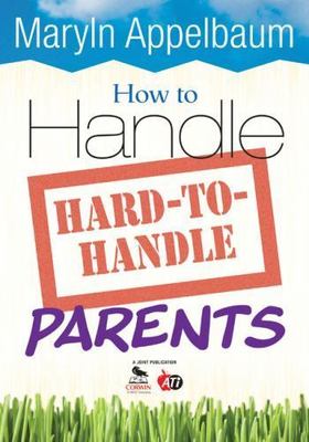 How to Handle Hard-to-Handle Parents, Paperback by Appelbaum, Maryln, Brand N...