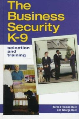 The Business Security K-9: Selection and Training Duet, Karen Freeman, Duet, Ge