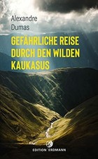 Gefährliche Reise durch den wilden Kaukasus (DIE 100 Buch Edition Erdmann