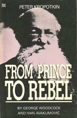 George Woodcock Peter Kropotkin   From Prince to Rebel (Paperback) (UK IMPORT)