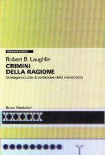 Crimini della ragione - Robert Laughlin (Pearson Paravia Bruno Mondadori )