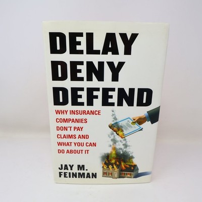 Delay Deny Defend Jay M. Feinman 2010 Hardcover Dust Jacket Insurance Claims