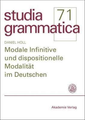 Modale Infinitive Und Dispositionelle Modalitat Im Deutschen by Daniel Holl (Ger