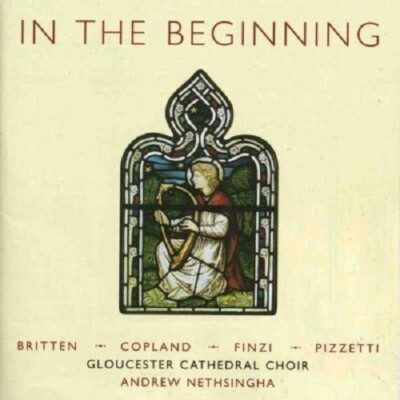 GLOUCESTER CATHEDRAL CHOIR- IN THE BEGINNING  CD NEU BRITTEN/COPLAND/FINZI