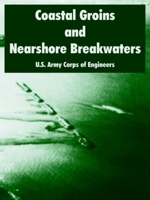 Coastal Groins and Nearshore Breakwaters PAPERBACK 9781410218100