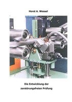 Horst A. Wessel | Die Entwicklung Der ZerstöRungsfreien PrüFung | Taschenbuch
