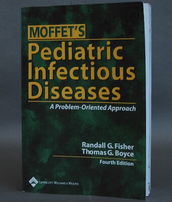 Moffet's Pediatric Infectious Diseases : A Problem-Oriented Approach 4th Edition