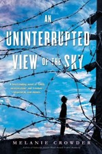 An Uninterrupted View of the Sky Paperback Melanie Crowder