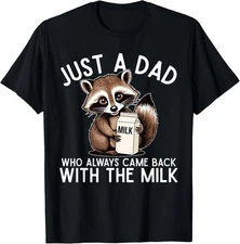Just A Dad Who Always Came Back With The Milk Father Unisex T-Shirt