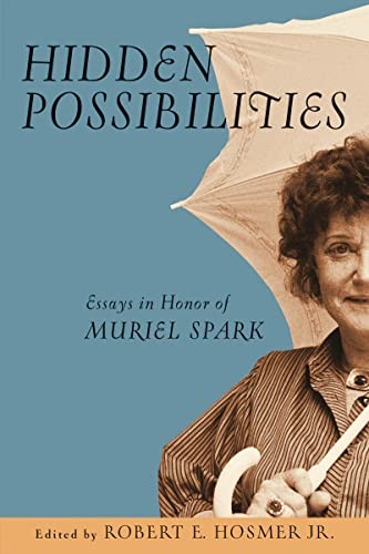 Hidden Possibilities: Essays in Honor of Muriel Spark by Hosmer, E. New<-